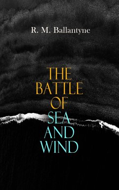 The Battle of Sea and Wind (eBook, ePUB) - Ballantyne, R. M.