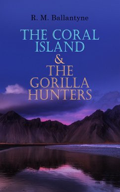 The Coral Island & The Gorilla Hunters (eBook, ePUB) - Ballantyne, R. M.