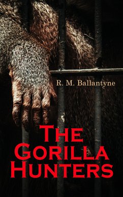 The Gorilla Hunters (eBook, ePUB) - Ballantyne, R. M.