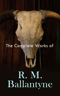 The Complete Works of R. M. Ballantyne (eBook, ePUB) - Ballantyne, R. M.