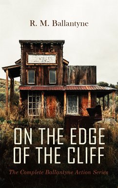 ON THE EDGE OF THE CLIFF – The Complete Ballantyne Action Series (eBook, ePUB) - Ballantyne, R. M.