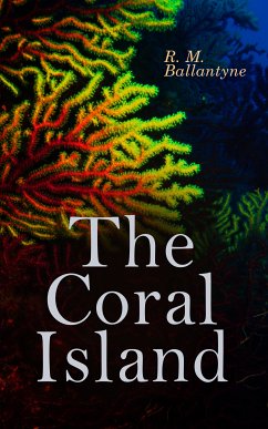 The Coral Island (eBook, ePUB) - Ballantyne, R. M.