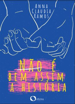 Não é bem assim a história (eBook, ePUB) - Ramos, Anna Claudia