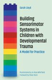 Building Sensorimotor Systems in Children with Developmental Trauma (eBook, ePUB)