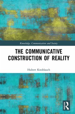 The Communicative Construction of Reality (eBook, PDF) - Knoblauch, Hubert