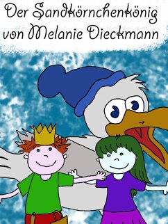 Der Sandkörnchenkönig (eBook, ePUB) - Dieckmann, Melanie