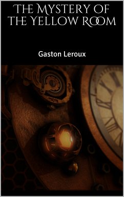 The Mystery of the Yellow Room (eBook, ePUB) - Leroux, Gaston