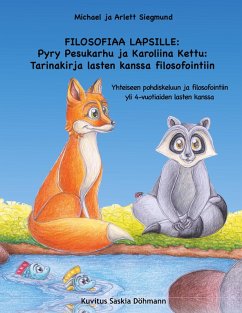 FILOSOFIAA LAPSILLE: Pyry Pesukarhu ja Karoliina Kettu: Tarinakirja lasten kanssa filosofointiin (eBook, ePUB)