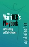 The WarriHER's Playbook on Well-Being and Self-Advocacy (eBook, ePUB) The WarriHER's Playbook on Well-Being and Self-Advocacy (eBook, ePUB)