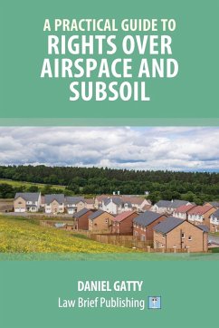 A Practical Guide to Rights Over Airspace and Subsoil - Gatty, Daniel