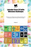 Labrador Corso 20 Selfie Milestone Challenges Labrador Corso Milestones for Memorable Moments, Socialization, Indoor & Outdoor Fun, Training Volume 3