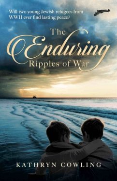 The Enduring Ripples of War - Cowling, Kathryn