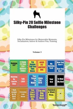 Silky-Pin 20 Selfie Milestone Challenges Silky-Pin Milestones for Memorable Moments, Socialization, Indoor & Outdoor Fun, Training Volume 3 - Todays Doggy, Doggy