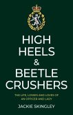 High Heels & Beetle Crushers: The Life, Losses and Loves of an Officer and Lady