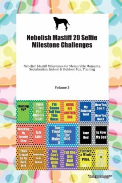 Nebolish Mastiff 20 Selfie Milestone Challenges Nebolish Mastiff Milestones for Memorable Moments, Socialization, Indoor & Outdoor Fun, Training Volume 3 - Todays Doggy, Doggy