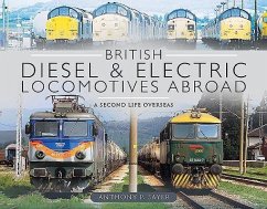 British Diesel and Electric Locomotives Abroad - Sayer, Anthony P