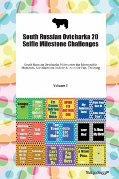 South Russian Ovtcharka 20 Selfie Milestone Challenges South Russian Ovtcharka Milestones for Memorable Moments, Socialization, Indoor & Outdoor Fun, Training Volume 3 - Todays Doggy, Doggy