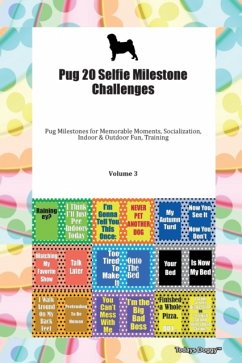 Pug 20 Selfie Milestone Challenges Pug Milestones for Memorable Moments, Socialization, Indoor & Outdoor Fun, Training Volume 3 - Todays Doggy, Doggy