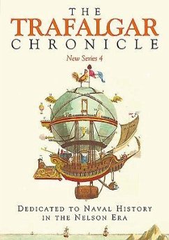 The Trafalgar Chronicle: New Series 4: Dedicated to Naval History in the Nelson Era - Hore, Peter