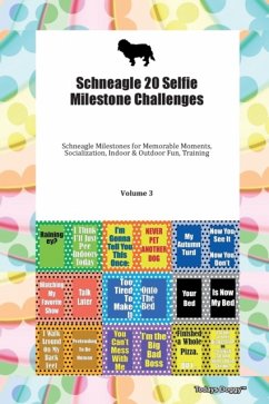 Schneagle 20 Selfie Milestone Challenges Schneagle Milestones for Memorable Moments, Socialization, Indoor & Outdoor Fun, Training Volume 3 - Todays Doggy, Doggy