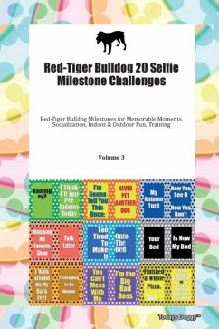 Red-Tiger Bulldog 20 Selfie Milestone Challenges Red-Tiger Bulldog Milestones for Memorable Moments, Socialization, Indoor & Outdoor Fun, Training Volume 3 - Todays Doggy, Doggy