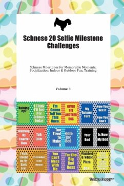 Schnese 20 Selfie Milestone Challenges Schnese Milestones for Memorable Moments, Socialization, Indoor & Outdoor Fun, Training Volume 3 - Todays Doggy, Doggy