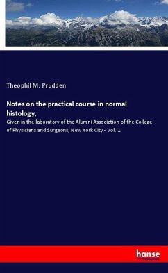 Notes on the practical course in normal histology, - Prudden, Theophil M.