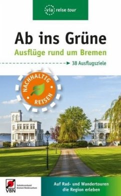 Ab ins Grüne - Ausflüge rund um Bremen - Klose, Birgit