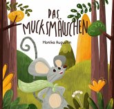 Das Mucksmäuschen Das Mucksmäuschen