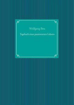 Tagebuch eines passionierten Lehrers