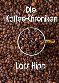 Die Kaffee-Chroniken - Hipp, Lars