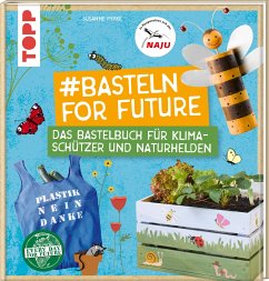 #Basteln for Future - Pypke, Susanne;Naturschutzjugend NAJU