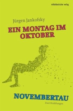 Montag im Oktober; Novembertau - Jankofsky, Jürgen