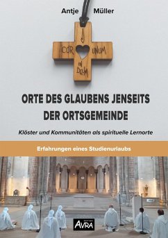 Orte des Glaubens jenseits der Ortsgemeinde - Müller, Antje