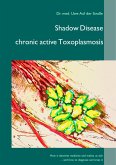 Shadow Disease chronic active Toxoplasmosis Shadow Disease chronic active Toxoplasmosis