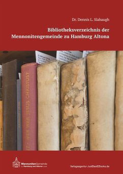 Bibliotheksverzeichnis der Mennonitengemeinde zu Hamburg Altona - Slabaugh, Dennis L.