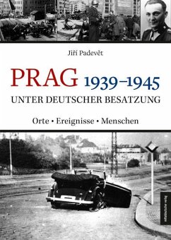 Prag 1939-1945 unter deutscher Besatzung - Padevet, Jirí