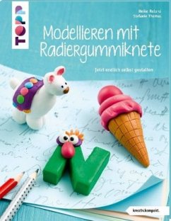 Modellieren mit Radiergummiknete - Roland, Heike;Thomas, Stefanie