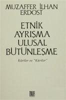 Etnik Ayrisma Ulusal Bütünlesme - Kürtler ve Kürtler - ilhan Erdost, Muzaffer