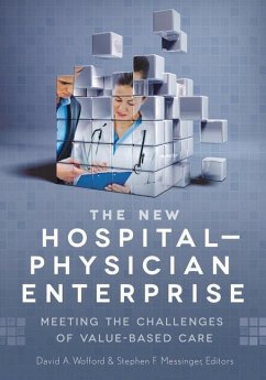 The New Hospital-Physician Enterprise: Meeting the Challenges of Value-Based Care - Wofford, David