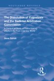 The Dissolution of Yugoslavia and the Badinter Arbitration Commission