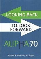 Looking Back to Look Forward: Aupha at 70 - Meacham, Michael