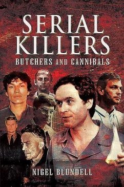 Serial Killers: Butchers and Cannibals - Blundell, Nigel