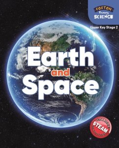 Foxton Primary Science: Earth and Space (Upper KS2 Science) - Tyrrell, Nichola