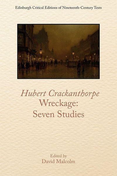 Hubert Crackanthorpe, Wreckage: Seven Studies Hubert Crackanthorpe, Wreckage: Seven Studies