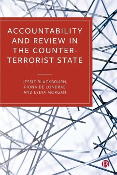 Accountability and Review in the Counter-Terrorist State - Blackbourn, Jessie (Durham University); de Londras, Fiona (University of Birmingham); Morgan, Lydia (University of Birmingham)