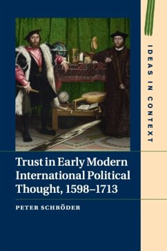 Trust in Early Modern International Political Thought, 1598-1713 - Schroeder, Peter (University College London)