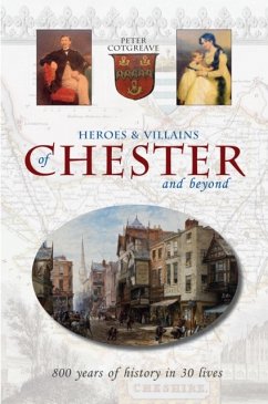 Heroes and Villains of Chester and beyond - Cotgreave, Peter