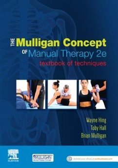 The Mulligan Concept of Manual Therapy - Hing, Wayne, PhD, MSc(Hons), ADP(OMT), DipMT, Dip Phys, FNZCP (Profe; Hall, Toby (Adjunct Associate Professor, Curtin University, Perth, W; Mulligan, Brian (Lecturer, Author, President MCTA)