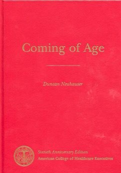 Coming of Age: The 75-Year History of the American College of Healthcare Executives - Health Administration Press